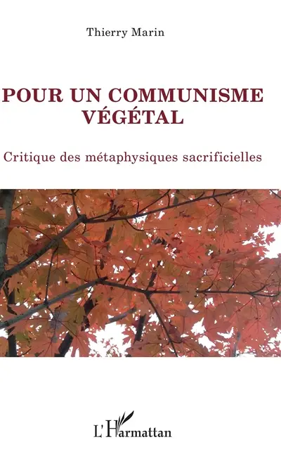 Pour un communisme végétal. Vol. 1. Critique des métaphysiques sacrificielles