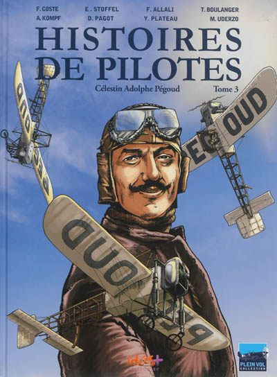 Histoires de pilotes. Vol. 3. Célestin Adolphe Pégoud