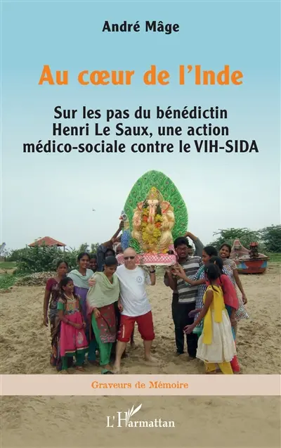 Au coeur de l'Inde : sur les pas du bénédictin Henri Le Saux, une action médico-sociale contre le VIH-SIDA