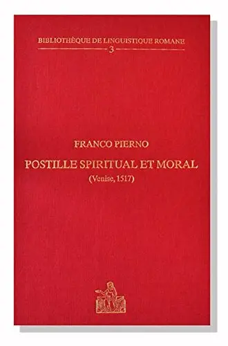 Postille spiritual et moral : Venise, 1517 : étude historique, analyse linguistique, glossaire et édition du premier commentaire biblique imprimé en langue vulgaire italienne