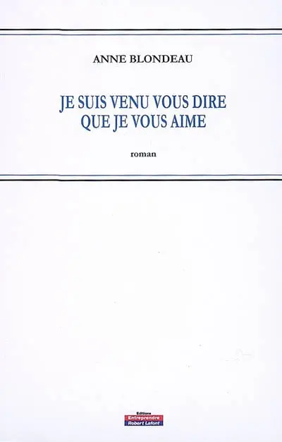 Je suis venu vous dire que je vous aime