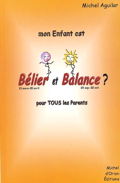 Mon enfant est Bélier et Balance ? : pour tous les parents