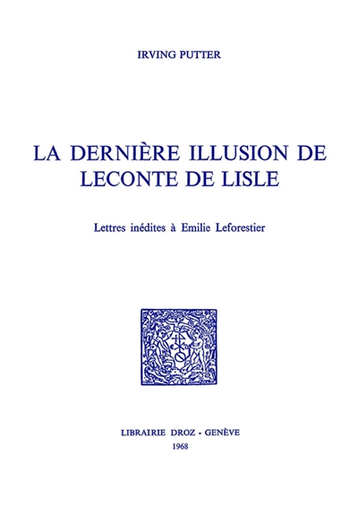 La dernière illusion de Leconte de Lisle : lettres inédites à Emile Leforestier