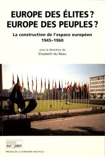 Europe des élites, Europe des peuples ? : la construction de l'espace européen 1945-1960
