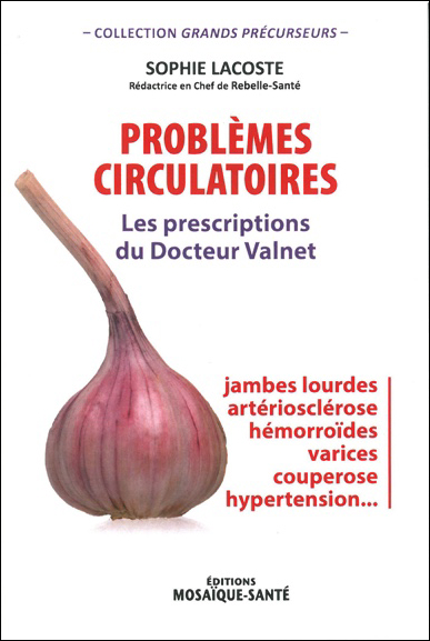 Problèmes circulatoires : les prescriptions du docteur Valnet