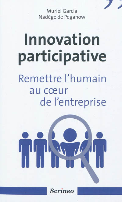 Innovation participative : remettre l'humain au coeur des entreprises