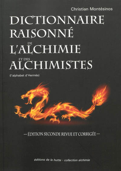 Dictionnaire raisonné de l'alchimie et des alchimistes : l'alphabet d'Hermès