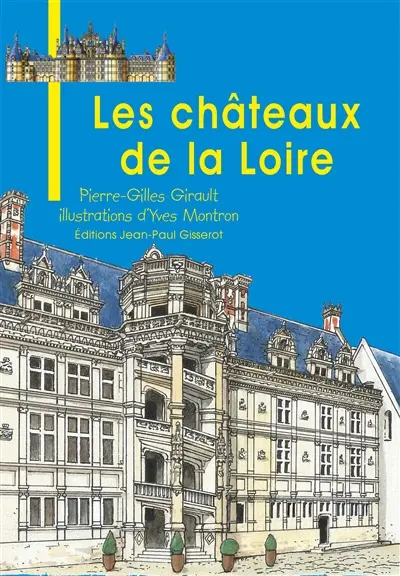 Les châteaux de la Loire Les châteaux de la Loire