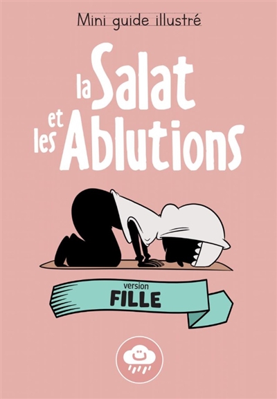 La salat et les ablutions : mini guide illustré : version fille