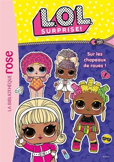 LOL surprise !. Vol. 16. Sur les chapeaux de roues !