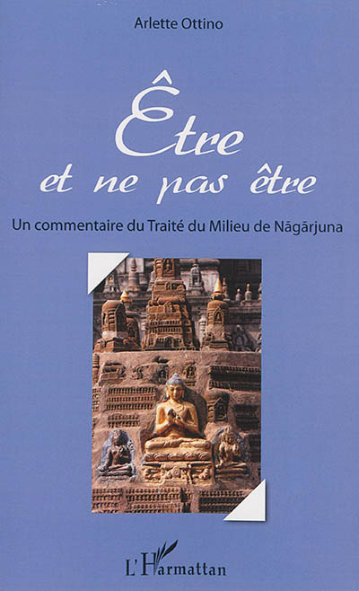 Etre ou ne pas être : un commentaire du Traité du milieu de Nagarjuna