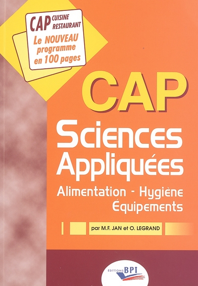 Sciences appliquées, CAP cuisine restaurant : alimentation, hygiène, équipements : le nouveau programme en 100 pages