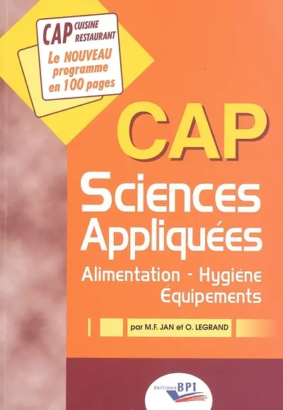 Sciences appliquées, CAP cuisine restaurant : alimentation, hygiène, équipements : le nouveau programme en 100 pages