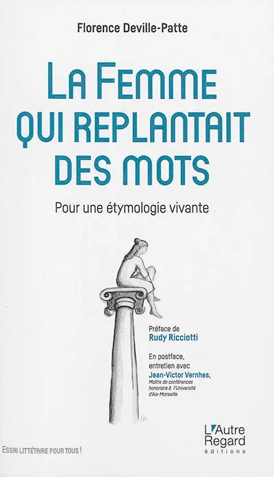 La femme qui replantait des mots : pour une étymologie vivante