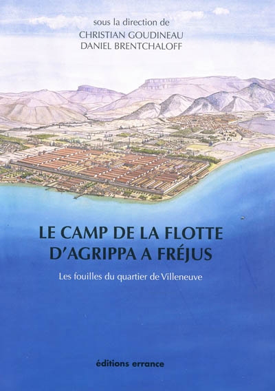 Le camp de la flotte d'Agrippa à Fréjus : les fouilles du quartier de Villeneuve : (1979-1981)