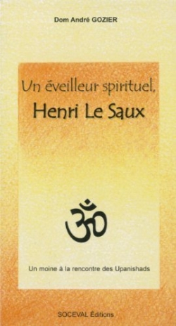 Un éveilleur spirituel, Henri Le Saux : un chrétien à la rencontre des hindous