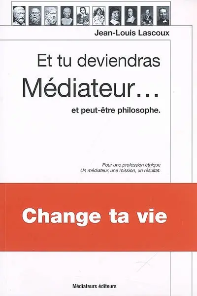 Et tu deviendras médiateur... : et peut-être philosophe : essai modernisé sur l'allégorie de la caverne, du philosophe au médiateur