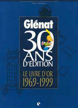 Glénat, 30 ans d'édition : le livre d'or, 1969-1999