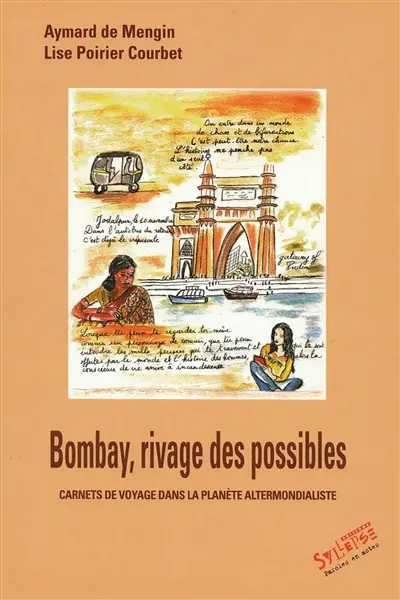 Bombay, rivage des possibles : carnets de voyage dans la planète altermondialiste