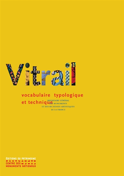 Le vitrail : vocabulaire typologique et technique - France. Inventaire général des monuments et des richesses artistiques de la France
