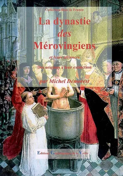 La dynastie des Mérovingiens et leurs alliances : des origines à leur extinction