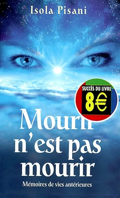 Mourir n'est pas mourir : mémoires de vies antérieures
