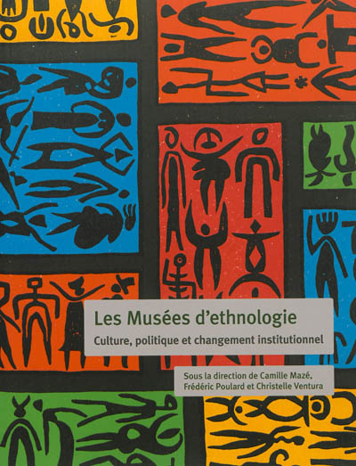 Les musées d'ethnologie : culture, politique et changement institutionnel