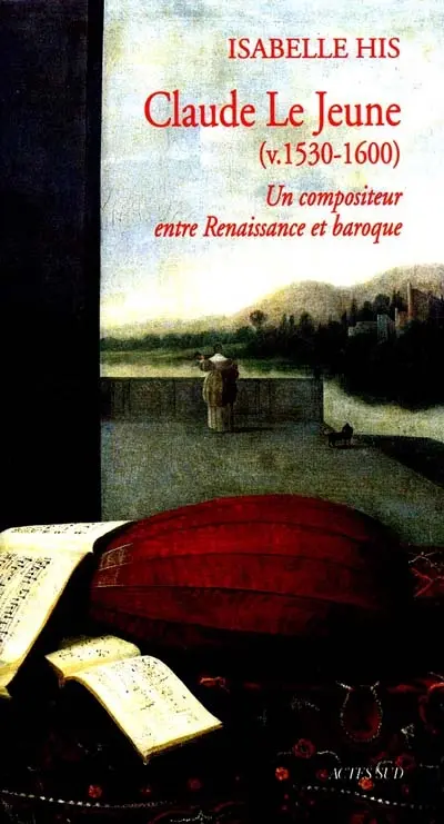 Claude le Jeune (V. 1530-1600) : un compositeur entre Renaissance et Baroque