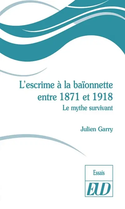 L'escrime à la baïonnette entre 1871 et 1918 : le mythe survivant