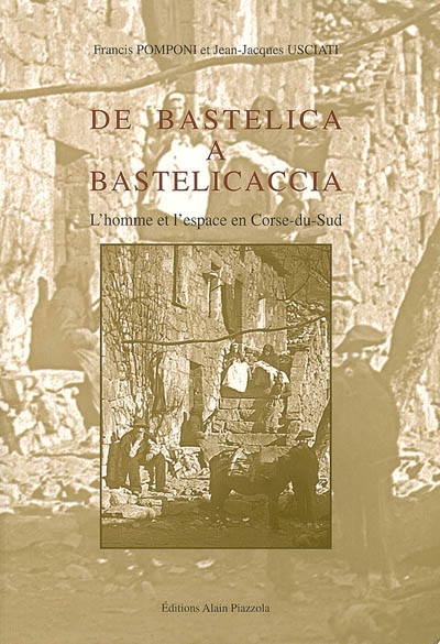 De Bastelica à Bastelicaccia : l'homme et l'espace en Corse-du-Sud