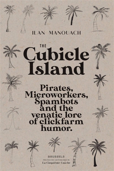 The Cubicle Island : pirates, microworkers, spambots and the venatic lore of clickfarm humor