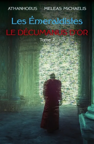 Les Emeraldistes : Tome 2 : Le Décumanus d'Or