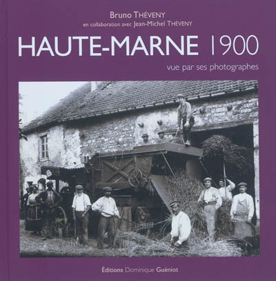 Haute-Marne 1900 : vue par ses photographes