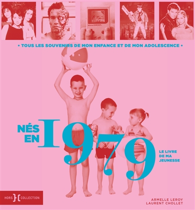 Nés en 1979 : le livre de ma jeunesse : tous les souvenirs de mon enfance et de mon adolescence