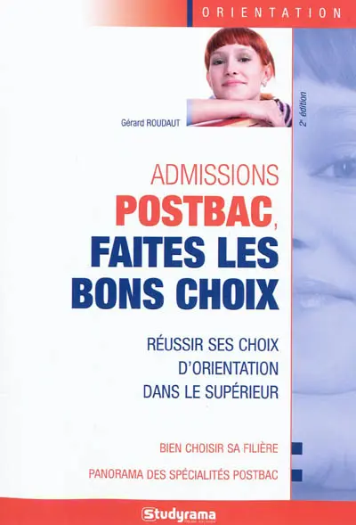 Admission postbac, faites les bons choix : réussir ses choix d'orientation dans le supérieur