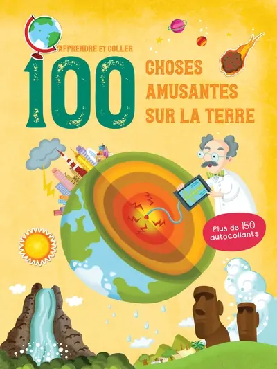 100 choses amusantes sur la Terre : apprendre et coller