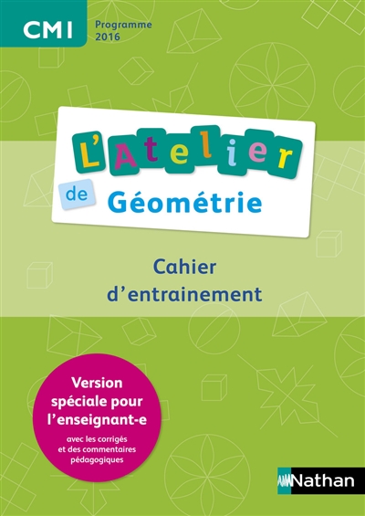 L'atelier de géométrie CM1 : cahier d'entraînement : version spéciale pour l'enseignant.e