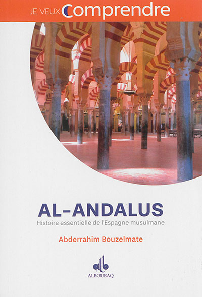 Al- Andalus : histoire essentielle de l'Espagne musulmane