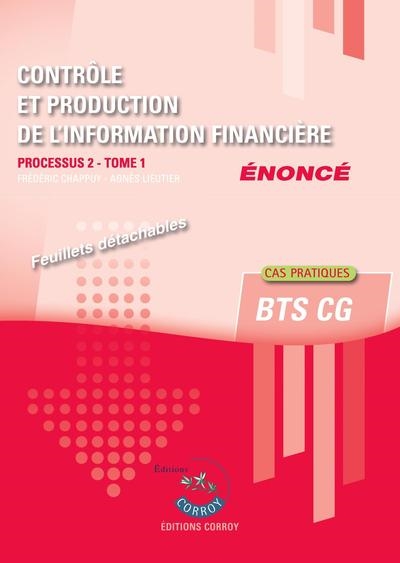 Contrôle et production de l'information financière : processus 2 du BTS CG : cas pratique, énoncé. Vol. 1