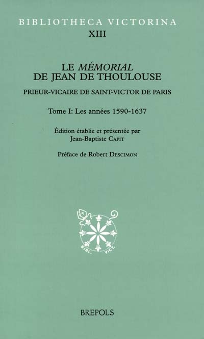 Le mémorial de Jean de Thoulouse : prieur-vicaire de Saint-Victor de Paris. Vol. 1. Les années 1590-1637