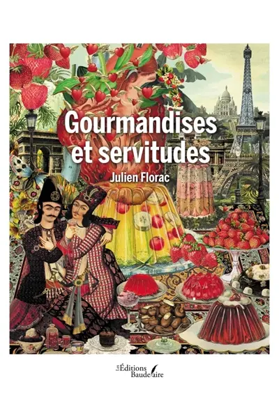 Gourmandises et servitudes