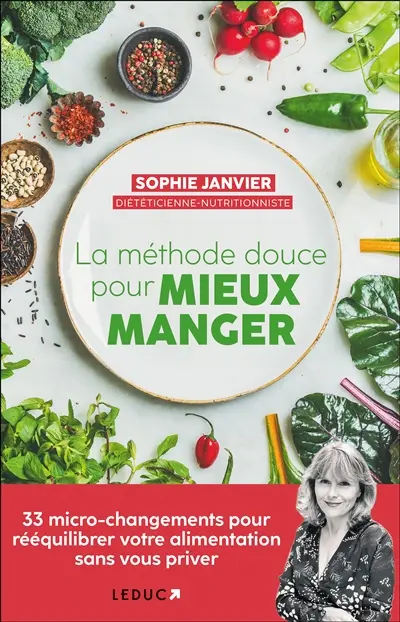 La méthode douce pour mieux manger : 33 micro-changements pour rééquilibrer votre alimentation sans vous priver