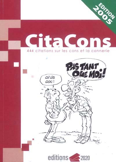 Citacons : 444 citations sur les cons et la connerie : éd. 2005