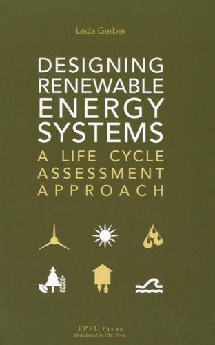 Designing renewable energy systems : a life cycle assessment approach