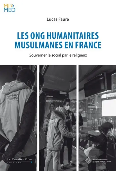 Les ONG humanitaires musulmanes en France : gouverner le social par le religieux