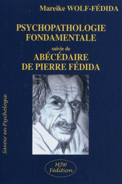 Psychopathologie fondamentale. Abécédaire de Pierre Fédida