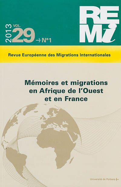 Revue européenne des migrations internationales-REMI, n° 29-1. Mémoires et migrations en Afrique de l'Ouest et en France