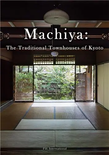 Machiya : The Traditional Townhouses of Kyoto