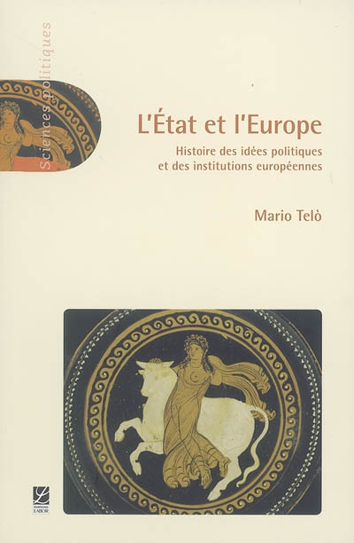 L'Etat et l'Europe : histoire des idées politiques et des institutions européennes