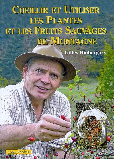 Cueillir et utiliser les plantes et les fruits sauvages de montagne